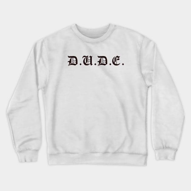 Dude Crewneck Sweatshirt by wisecolor